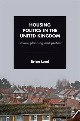 Lakáspolitika az Egyesült Királyságban: Hatalom, tervezés és tiltakozás - Housing Politics in the United Kingdom: Power, Planning and Protest