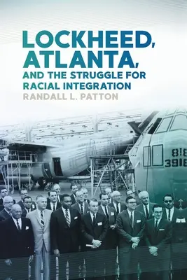 Lockheed, Atlanta és a faji integrációért folytatott küzdelem - Lockheed, Atlanta, and the Struggle for Racial Integration