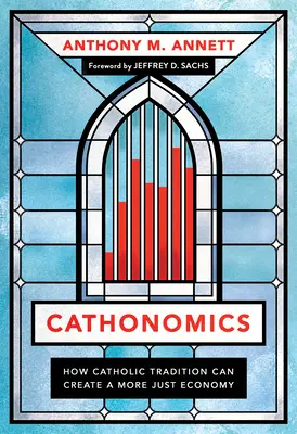 Cathonomics: Hogyan teremthet a katolikus hagyomány egy igazságosabb gazdaságot? - Cathonomics: How Catholic Tradition Can Create a More Just Economy