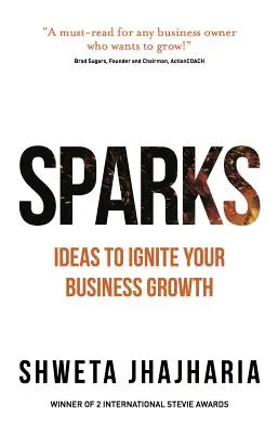 Szikrák: Ötletek üzleti növekedésének beindításához - Sparks: Ideas to Ignite Your Business Growth