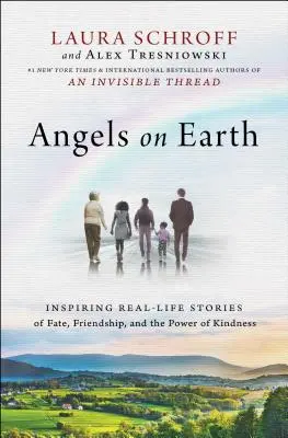 Angyalok a Földön: Inspiráló, valós történetek a sorsról, a barátságról és a kedvesség erejéről - Angels on Earth: Inspiring Real-Life Stories of Fate, Friendship, and the Power of Kindness