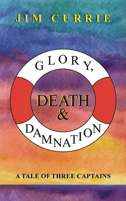 Dicsőség, halál és kárhozat: Három kapitány története - Glory, Death & Damnation: A Tale of Three Captains