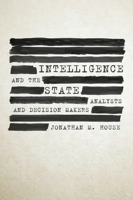 A hírszerzés és az állam: Elemzők és döntéshozók - Intelligence and the State: Analysts and Decision Makers