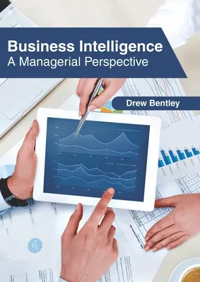 Üzleti intelligencia: Vezetői perspektíva - Business Intelligence: A Managerial Perspective