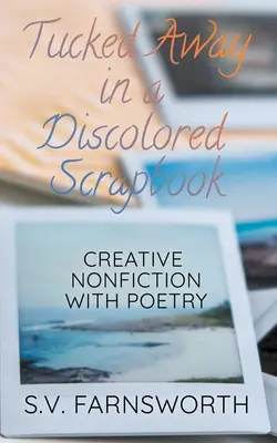 Egy elszíneződött albumba rejtve: Creative Nonfiction with Poetry - Tucked Away in a Discolored Scrapbook: Creative Nonfiction with Poetry