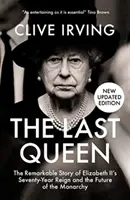 Az utolsó királynő - II. Erzsébet hetvenéves uralkodásának figyelemre méltó története és a Monarchia jövője - Last Queen - The Remarkable Story of Elizabeth II's Seventy-Year Reign and the Future of the Monarchy