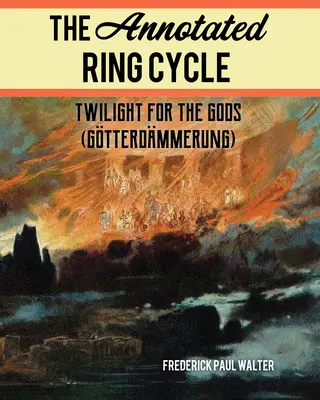 A kommentált Ring-ciklus: Az istenek alkonya (Gtterdmmerung) - The Annotated Ring Cycle: Twilight for the Gods (Gtterdmmerung)