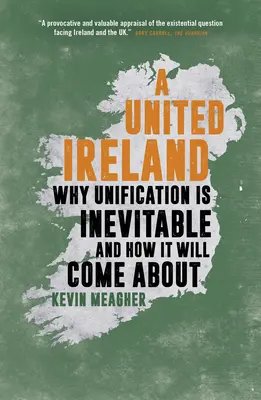 Egy egyesült Írország: Miért elkerülhetetlen az egyesülés és hogyan fog megvalósulni - A United Ireland: Why Unification Is Inevitable and How It Will Come about