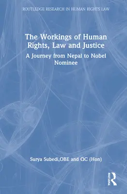 Az emberi jogok, a jog és az igazságszolgáltatás működése: Egy utazás Nepáltól a Nobel-jelöltig - The Workings of Human Rights, Law and Justice: A Journey from Nepal to Nobel Nominee