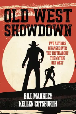 Old West Showdown: Két szerző csatározik a mítikus régi nyugat igazságáért - Old West Showdown: Two Authors Wrangle Over the Truth about the Mythic Old West