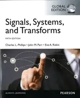 Jelek, rendszerek és transzformációk, globális kiadás - Signals, Systems, & Transforms, Global Edition