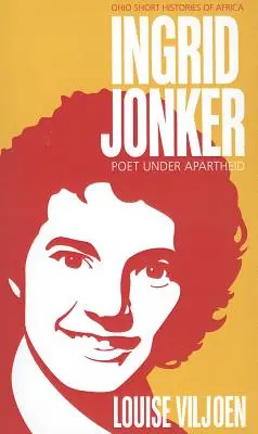 Ingrid Jonker: Jonker Jonker: Költő az apartheid alatt - Ingrid Jonker: Poet under Apartheid