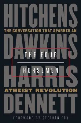 A négy lovas: A beszélgetés, amely ateista forradalmat indított el - The Four Horsemen: The Conversation That Sparked an Atheist Revolution