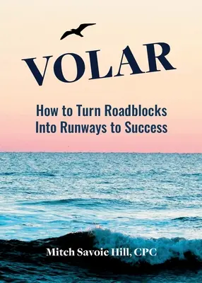 Volar: Wie man Straßensperren in Startbahnen zum Erfolg verwandelt - Volar: How to Turn Roadblocks Into Runways to Success