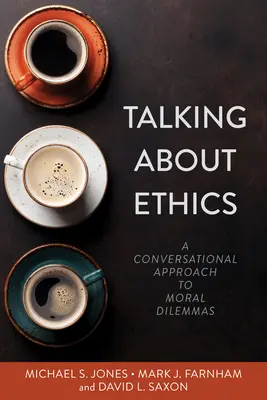 Beszélgetés az etikáról: Az erkölcsi dilemmák beszélgetéses megközelítése - Talking about Ethics: A Conversational Approach to Moral Dilemmas