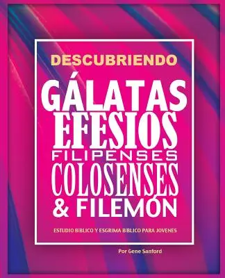 Descubriendo Glatas, Efesios, Filipenses, Colosenses y Filemn: Estudio bblico para jvenes y gua del lder