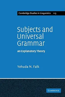 Tárgyak és egyetemes nyelvtan: Egy magyarázó elmélet - Subjects and Universal Grammar: An Explanatory Theory