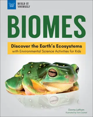 Biomok: Fedezd fel a Föld ökoszisztémáit környezetvédelmi tudományos tevékenységekkel gyerekeknek - Biomes: Discover the Earth's Ecosystems with Environmental Science Activities for Kids