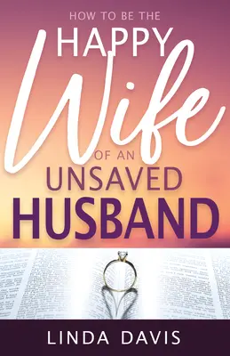 Hogyan legyünk boldog felesége egy meg nem váltott férjnek? - How to Be the Happy Wife of an Unsaved Husband