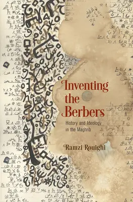 A berberek feltalálása: Történelem és ideológia a Maghribban - Inventing the Berbers: History and Ideology in the Maghrib