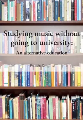 Zenei tanulmányok egyetem nélkül: Alternatív oktatás - Studying music without going to university: An alternative education