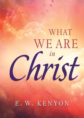 Mik vagyunk Krisztusban - What We Are in Christ