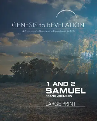 A Teremtéstől a Kinyilatkoztatásig: 1. és 2. Sámuel részvevő könyve: A Biblia átfogó, versről versre történő felfedezése - Genesis to Revelation: 1 and 2 Samuel Participant Book: A Comprehensive Verse-By-Verse Exploration of the Bible