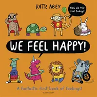 We Feel Happy - Egy fantasztikus első könyv az érzésekről! - We Feel Happy - A fantastic first book of feelings!