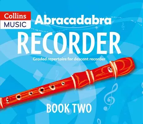 Abrakadabra Recorder Book 2 (Pupil's Book): 23 Graded Songs and Tunes - Abracadabra Recorder Book 2 (Pupil's Book): 23 Graded Songs and Tunes