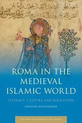 Roma a középkori iszlám világban: Alfabetizmus, kultúra és migráció - Roma in the Medieval Islamic World: Literacy, Culture, and Migration