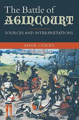 Az agincourt-i csata: Források és értelmezések - The Battle of Agincourt: Sources and Interpretations