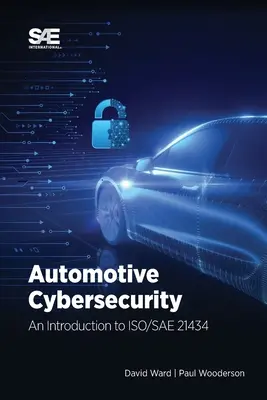 Autóipari kiberbiztonság: Bevezetés az ISO/SAE 21434 szabványba - Automotive Cybersecurity: An Introduction to ISO/SAE 21434