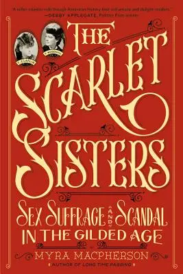 Skarlátvörös nővérek: Szex, választójog és botrány az aranykorban - Scarlet Sisters: Sex, Suffrage, and Scandal in the Gilded Age