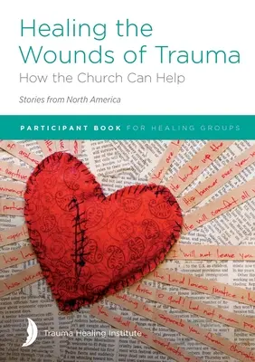 A trauma sebeinek gyógyítása: Hogyan segíthet az egyház (Történetek Észak-Amerikából) 2021 edition - Healing the Wounds of Trauma: How the Church Can Help (Stories from North America) 2021 edition