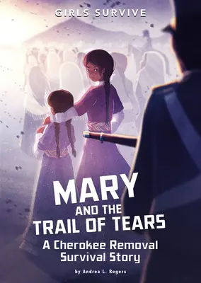 Mary és a könnyek ösvénye: A Cherokee eltávolítás túlélő története - Mary and the Trail of Tears: A Cherokee Removal Survival Story