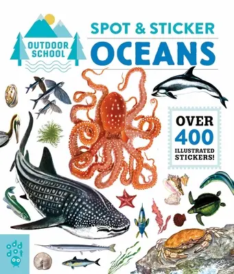 Outdoor School: Oceans: Spot & Sticker Oceans - Outdoor School: Spot & Sticker Oceans