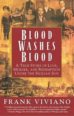 Vér mossa a vért: Egy igaz történet szerelemről, gyilkosságról és megváltásról a szicíliai nap alatt - Blood Washes Blood: A True Story of Love, Murder, and Redemption Under the Sicilian Sun