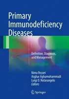 Elsődleges immunhiányos betegségek: Meghatározás, diagnózis és kezelés - Primary Immunodeficiency Diseases: Definition, Diagnosis, and Management