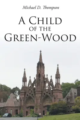 A Green-Wood gyermeke - A Child of the Green-Wood