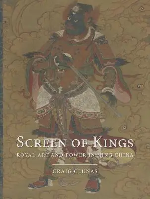 Királyok képernyője: Királyi művészet és hatalom a Ming-kori Kínában - Screen of Kings: Royal Art and Power in Ming China