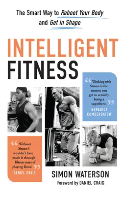 Intelligens fitnesz: Az okos módja annak, hogy újraindítsd a tested és formába lendülj. - Intelligent Fitness: The Smart Way to Reboot Your Body and Get in Shape