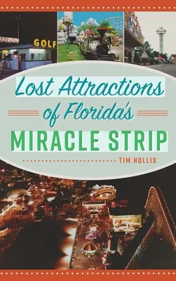 A floridai Miracle Strip elveszett látványosságai - Lost Attractions of Florida's Miracle Strip