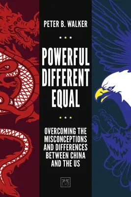 Hatalmas, más, egyenlő: A Kína és az USA közötti tévhitek és különbségek leküzdése - Powerful, Different, Equal: Overcoming the Misconceptions and Differences Between China and the Us