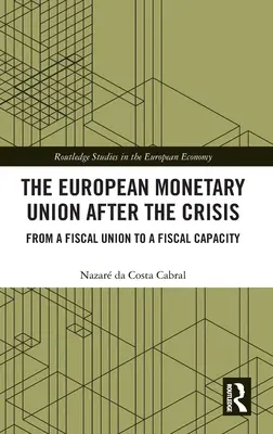 Az Európai Monetáris Unió a válság után: A költségvetési uniótól a költségvetési kapacitásig - The European Monetary Union After the Crisis: From a Fiscal Union to Fiscal Capacity