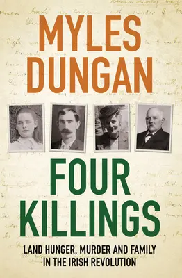 Négy gyilkosság: Földéhség, gyilkosság és család az ír forradalomban - Four Killings: Land Hunger, Murder and Family in the Irish Revolution