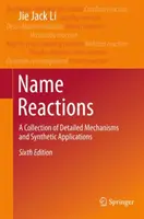 Névreakciók: Részletes mechanizmusok és szintetikus alkalmazások gyűjteménye - Name Reactions: A Collection of Detailed Mechanisms and Synthetic Applications