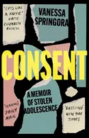 Consent - A lopott kamaszkor emlékiratai - Consent - A Memoir of Stolen Adolescence