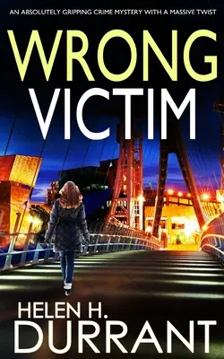 ROSSZ ÁLDOZAT egy abszolút lebilincselő krimi hatalmas fordulattal - WRONG VICTIM an absolutely gripping crime mystery with a massive twist