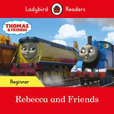 Ladybird Readers Beginner Level - Thomas the Tank Engine - Rebecca és barátai (ELT Graded Reader) - Ladybird Readers Beginner Level - Thomas the Tank Engine - Rebecca and Friends (ELT Graded Reader)