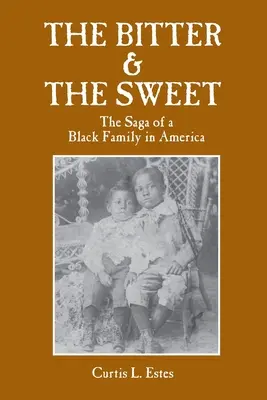 A keserű és az édes: Egy fekete család története Amerikában - The Bitter & the Sweet: The Saga of a Black Family in America